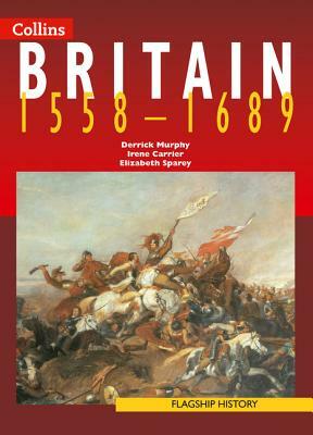 Britain 1558-1689 by Derrick Murphy, Elizabeth Sparey, Irene Carrier