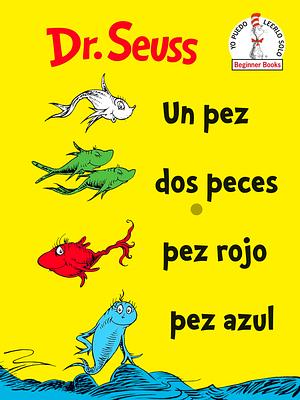 Un Pez, DOS Peces, Pez Rojo, Pez Azul (One Fish, Two Fish, Red Fish, Blue Fish by Dr. Seuss, Dr. Seuss