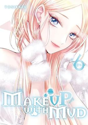 Make up with Mud, Vol. 6 by Yosikazu