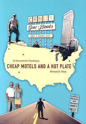 Cheap Motels and a Hot Plate: An Economist's Travelogue by Michael D. Yates, Michael D. Yates