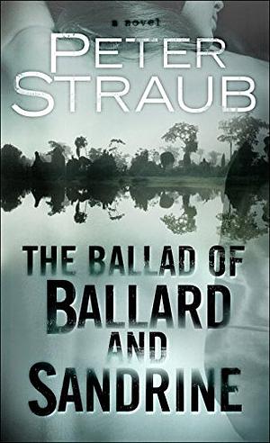 The Ballad of Ballard and Sandrine by Peter Straub