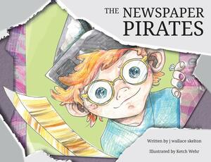 The Newspaper Pirates by J. Wallace Skelton