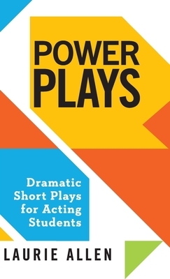 Power Plays: Dramatic Short Plays for Acting Students by Laurie Allen