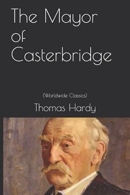 The Mayor of Casterbridge (Worldwide Classics) by Thomas Hardy