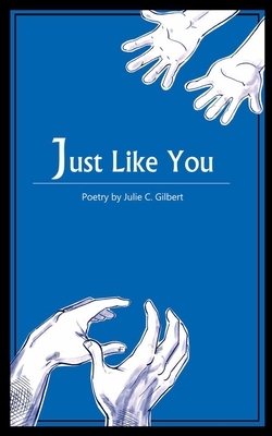 Just Like You by Julie C. Gilbert