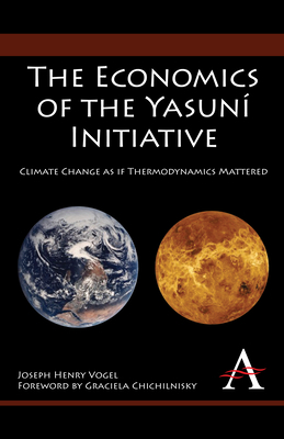 The Economics of the Yasuní Initiative: Climate Change as If Thermodynamics Mattered by Joseph Henry Vogel