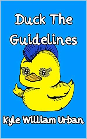 Duck the Guidelines by Kelly Griffin, Kyle William Urban