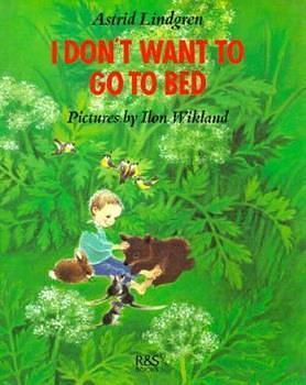 I Don't Want to Go to Bed by Astrid Lindgren