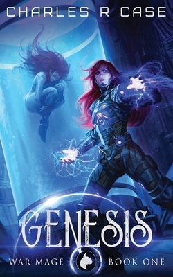 Genesis: War Mage: Book One by Charles R. Case