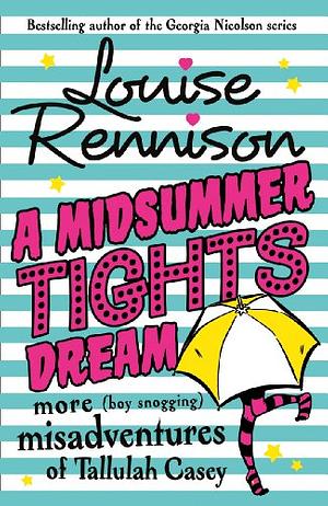 A Midsummer Tights Dream by Louise Rennison