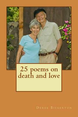 25 poems on death and love by Derek Bickerton