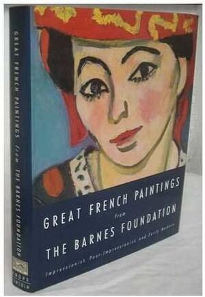 Great French Paintings from the Barnes Foundation by Albert Coombs Barnes