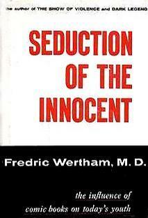Seduction of the Innocent: The Influence of Comic Books on Today's Youth by Fredric Wertham