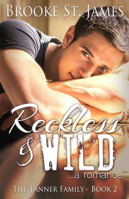 Reckless & Wild: A Romance by Brooke St James
