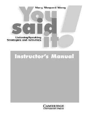 You Said It! Instructor's Manual: Listening/Speaking Strategies and Activities by Mary Shepard Wong