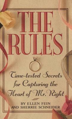 The Rules (TM): Time-Tested Secrets for Capturing the Heart of Mr. Right by Sherrie Schneider, Ellen Fein