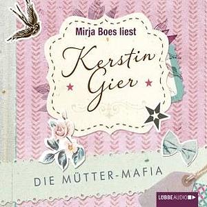 Die Mütter-Mafia by Kerstin Gier