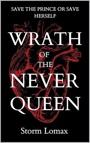 Wrath of the Never Queen by Storm Lomax