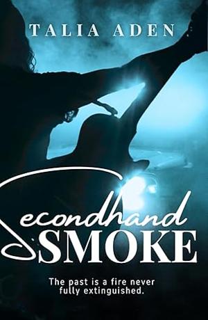 Secondhand Smoke by Talia Aden