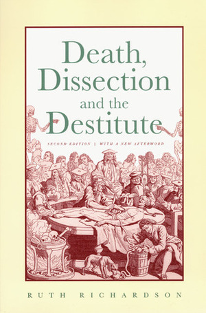 Death, Dissection and the Destitute by Ruth Richardson