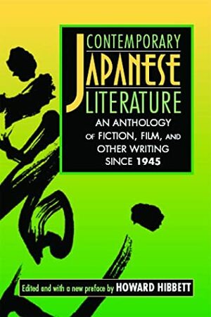 Contemporary Japanese Literature: An Anthology of Fiction, Film, and Other Writing Since 1945 by Howard Hibbett