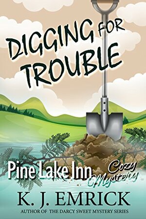 Digging for Trouble by K.J. Emrick