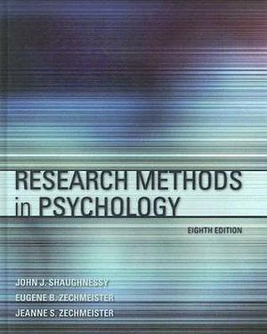 Research Methods In Psychology by John J. Shaughnessy, John J. Shaughnessy, Jeanne S. Zechmeister, Eugene B. Zechmeister