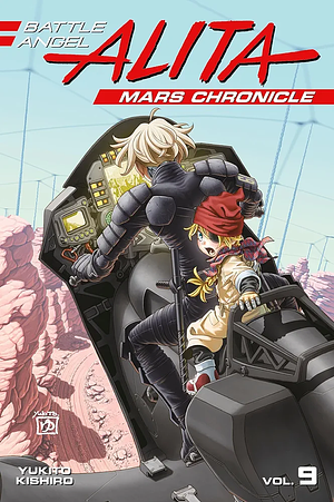 Battle Angel Alita Mars Chronicle, Volume 9 by Yukito Kishiro