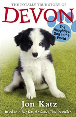 The Totally True Story of Devon, the Naughtiest Dog in the World. Based on the Story by Jon Katz by Sue Cook