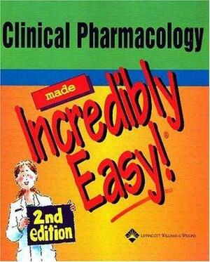 Clinical Pharmacology Made Incredibly Easy! by Lippincott Williams & Wilkins