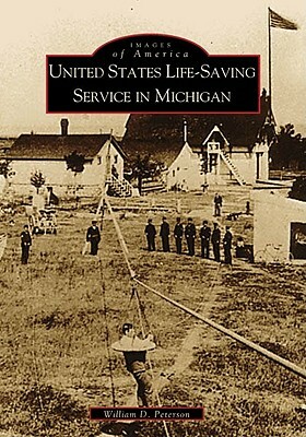 United States Life-Saving Service in Michigan by William D. Peterson