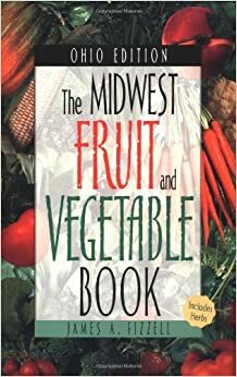 Midwest Fruit and Vegetable Book Ohio Edition by James A. Fizzell