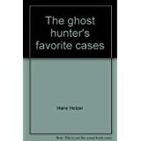 The Ghost Hunter's Strangest Cases by Hans Holzer