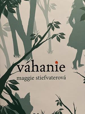 Váhanie by Maggie Stiefvater