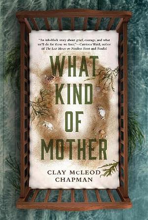 What Kind of Mother by Clay McLeod Chapman