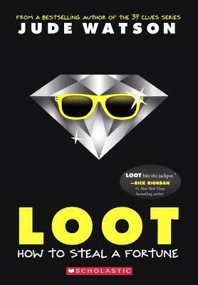 Loot: How to Steal a Fortune by Jude Watson