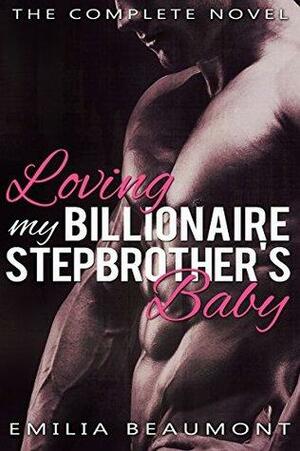 Loving My Billionaire Stepbrother's Baby by Emilia Beaumont