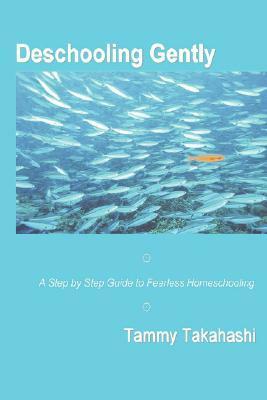 Deschooling Gently by Tammy Takahashi