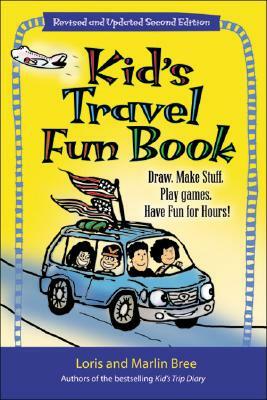 Kid's Travel Fun Book: Draw. Make Stuff. Play Games. Have Fun for Hours! by Marlin Bree, Loris Bree