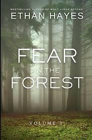 Fear in the Forest: Volume 3 by Ethan Hayes