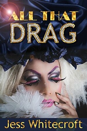 All That Drag by Jess Whitecroft