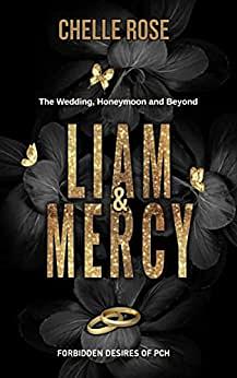 Liam and Mercy: The Wedding, Honeymoon and Beyond... by Chelle Rose