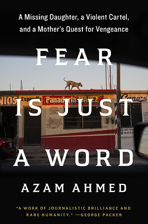 Fear is Just a Word by Azam Ahmed