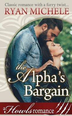 The Alpha's Bargain (A Paranormal Shifter Romance) Howls Romance by Ryan Michele