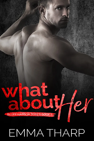 What About Her by Emma Tharp