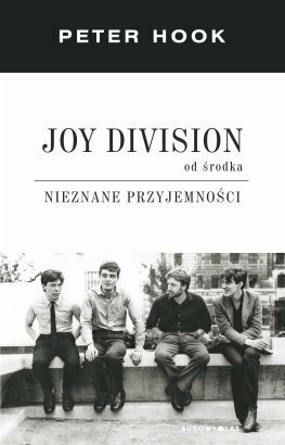 Joy Division od środka. Nieznane przyjemności by Peter Hook