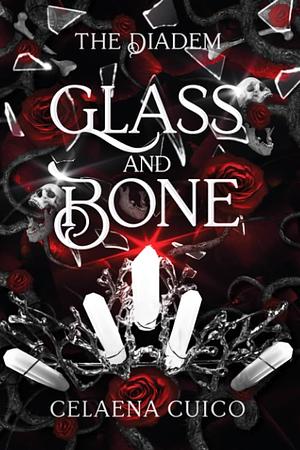 Glass and Bone by Celaena Cuico