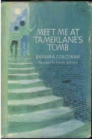 Meet Me At Tamerlane's Tomb by Charles Robinson, Barbara Corcoran