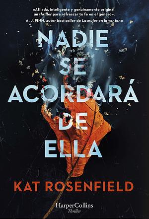 Nadie se acordará de ella by Kat Rosenfield