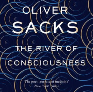 The River of Consciousness by Oliver Sacks